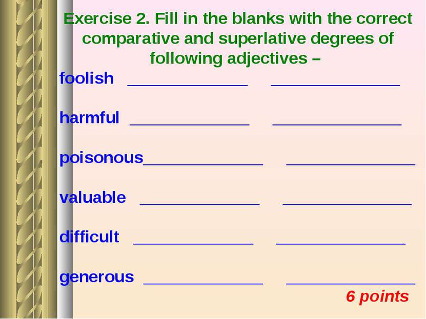 Exercise 2. Fill in the blanks with the correct comparative and superlative d...