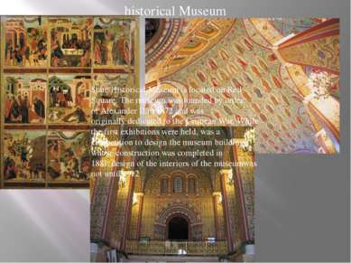 historical Museum State Historical Museum is located on Red Square. The museu...