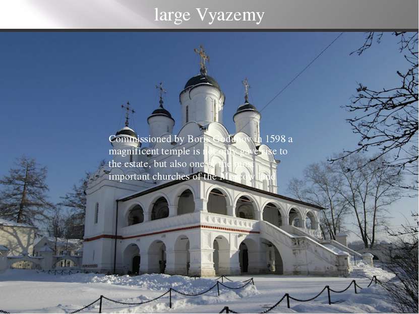 large Vyazemy Commissioned by Boris Godunov in 1598 a magnificent temple is n...