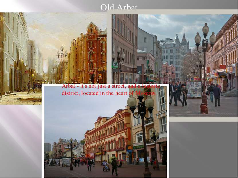 Old Arbat Arbat - it's not just a street, and a historic district, located in...