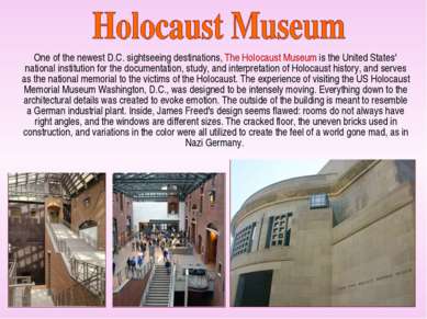 One of the newest D.C. sightseeing destinations, The Holocaust Museum is the ...