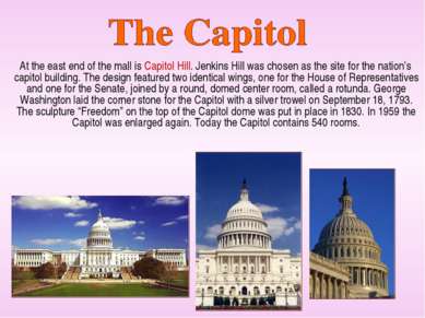 At the east end of the mall is Capitol Hill. Jenkins Hill was chosen as the s...
