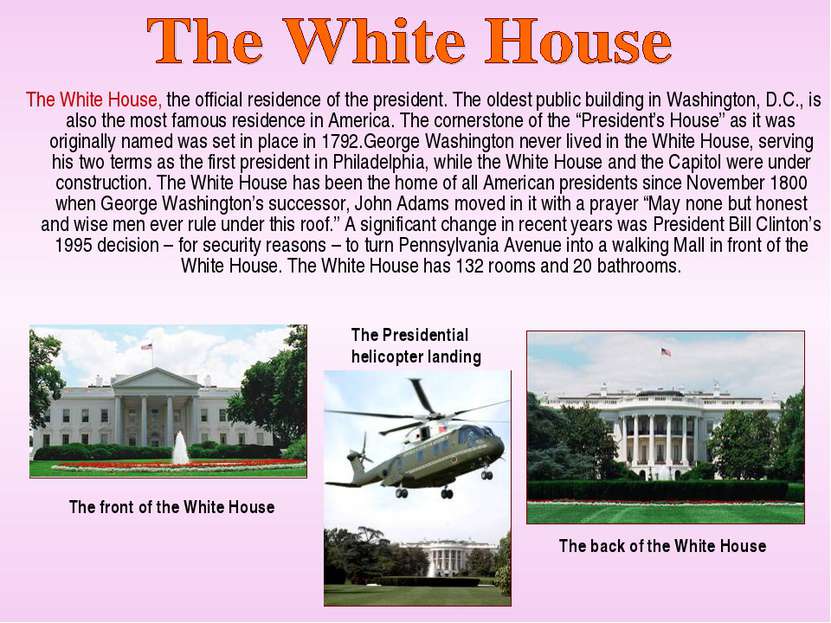 The White House, the official residence of the president. The oldest public b...