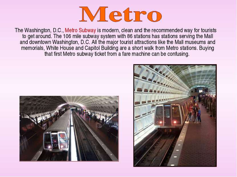 The Washington, D.C., Metro Subway is modern, clean and the recommended way f...