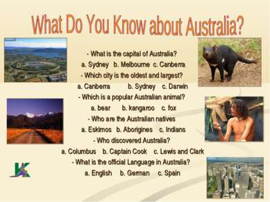 - What is the capital of Australia? a. Sydney b. Melbourne c. Canberra - Whic...