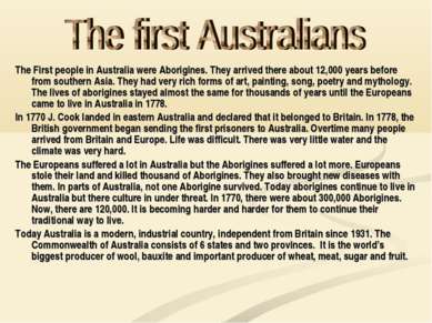 The First people in Australia were Aborigines. They arrived there about 12,00...