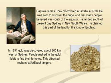 Captain James Cook discovered Australia in 1770. He was sent to discover the ...
