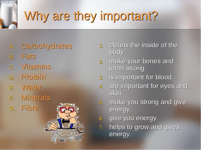 Why are they important? Carbohydrates Fats Vitamins Protein Water Minerals Fi...