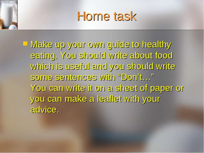 Home task Make up your own guide to healthy eating. You should write about fo...