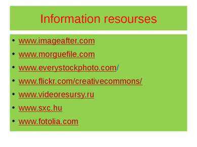 Information resourses www.imageafter.com www.morguefile.com www.everystockpho...