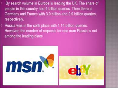 By search volume in Europe is leading the UK. The share of people in this cou...