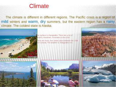 Climate The climate is different in different regions. The Pacific coast is a...