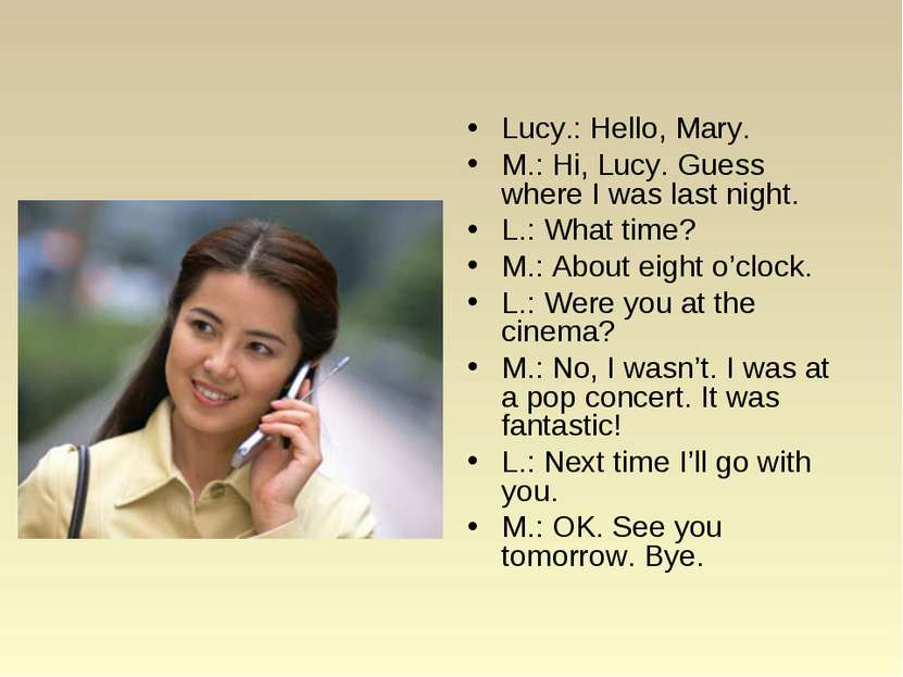 Lucy.: Hello, Mary. M.: Hi, Lucy. Guess where I was last night. L.: What time...