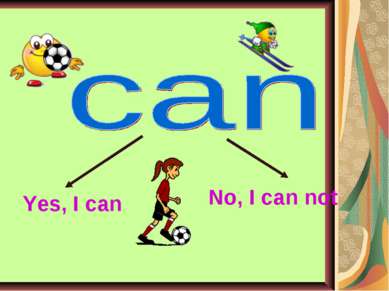 Yes, I can No, I can not