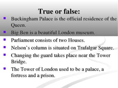 True or false: Buckingham Palace is the official residence of the Queen. Big ...