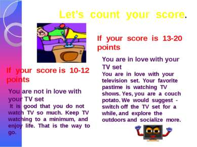 Let’s count your score. If your score is 10-12 points If your score is 13-20 ...