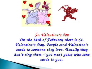 St. Valentine’s day On the 14th of February there is St. Valentine’s Day. Peo...