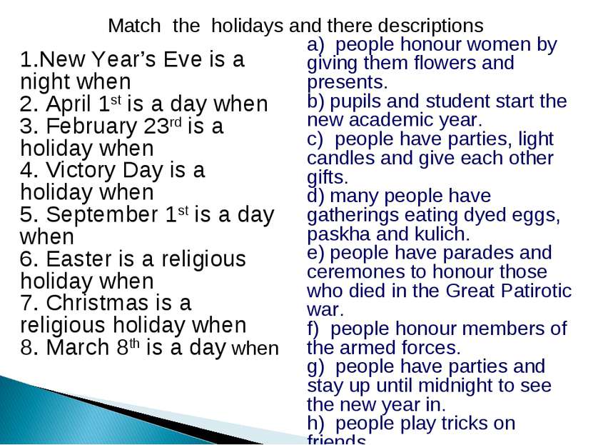 Match the holidays and there descriptions 1.New Year’s Eve is a night when 2....