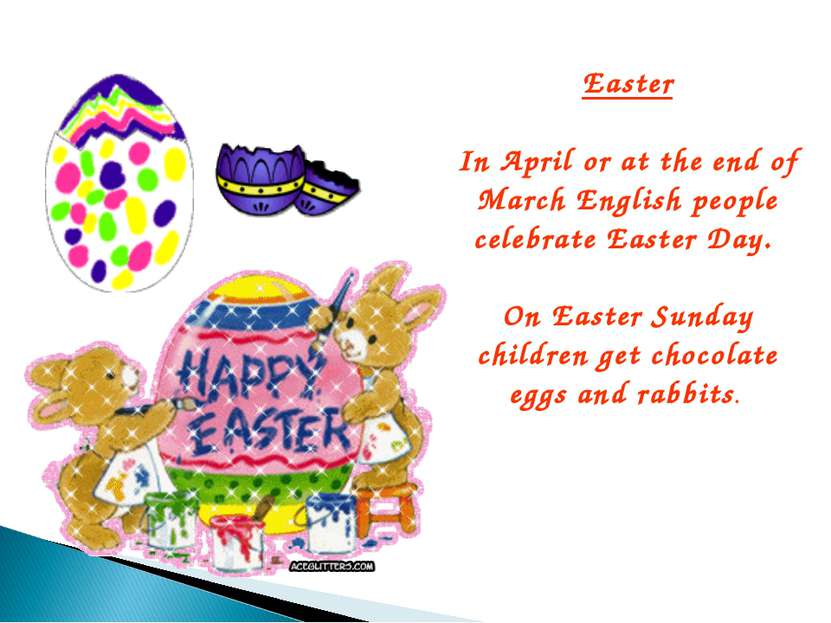 Easter In April or at the end of March English people celebrate Easter Day. O...