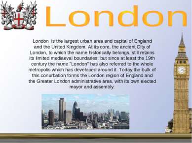 London is the largest urban area and capital of England and the United Kingdo...