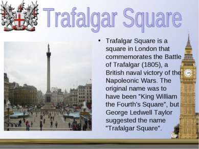 Trafalgar Square is a square in London that commemorates the Battle of Trafal...