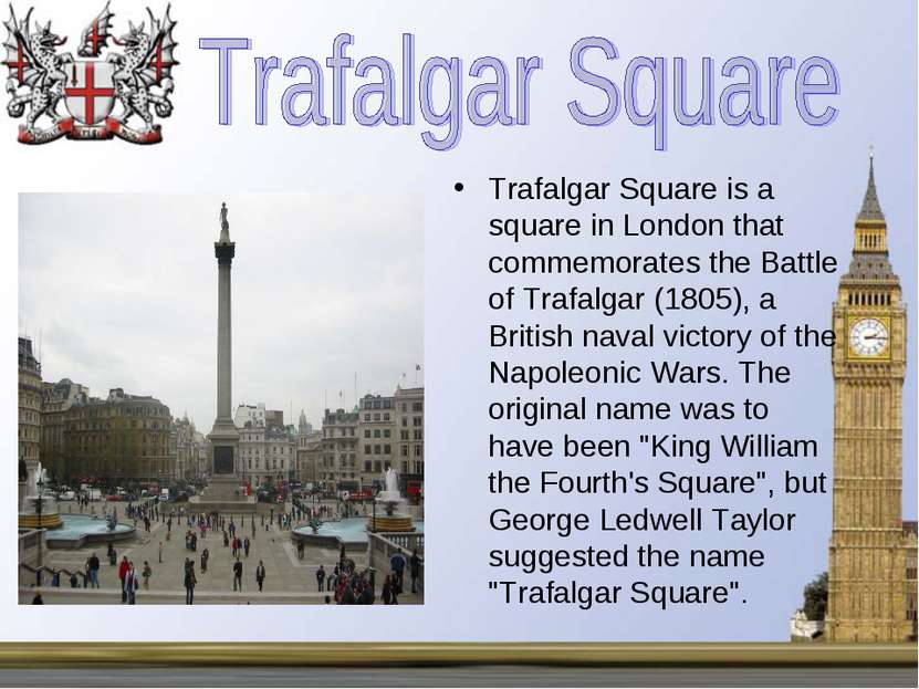 Trafalgar Square is a square in London that commemorates the Battle of Trafal...