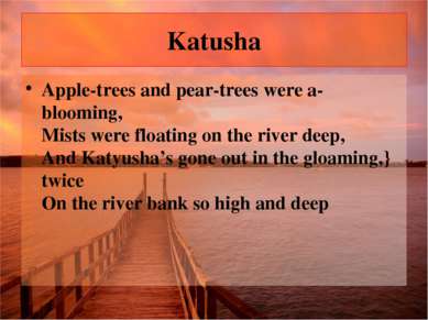 Katusha Apple-trees and pear-trees were a-blooming, Mists were floating on th...