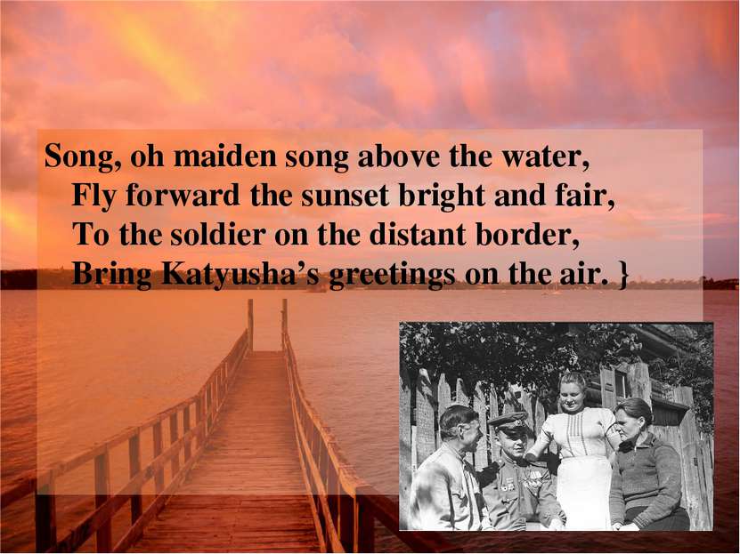 Song, oh maiden song above the water, Fly forward the sunset bright and fair,...