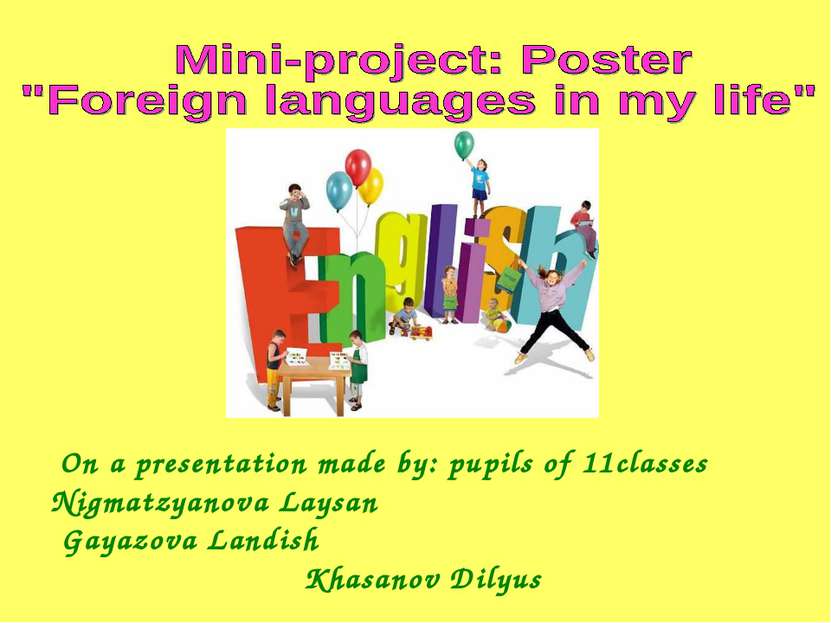 On a presentation made by: pupils of 11classes Nigmatzyanova Laysan Gayazova ...