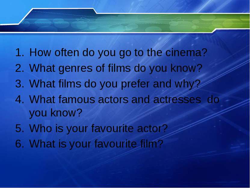 How often do you go to the cinema? What genres of films do you know? What fil...