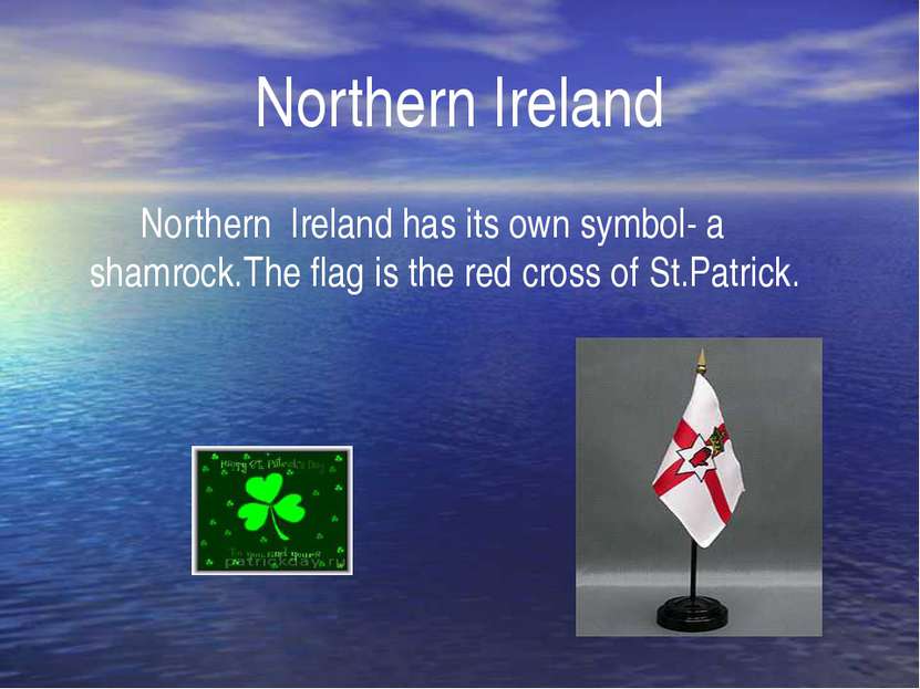 Northern Ireland Northern Ireland has its own symbol- a shamrock.The flag is ...