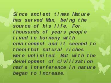 Since ancient times Nature has served Man, being the source of his life. For ...