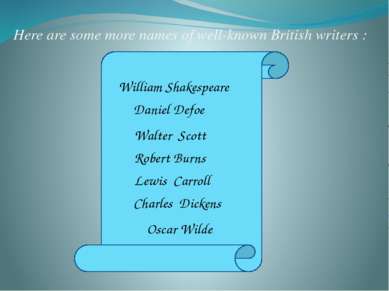 Here are some more names of well-known British writers : William Shakespeare ...
