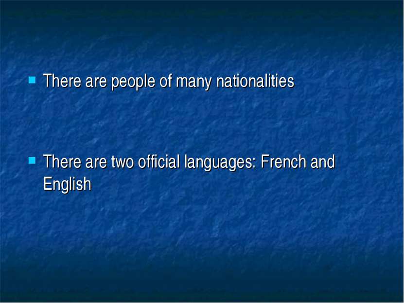 There are people of many nationalities There are two official languages: Fren...