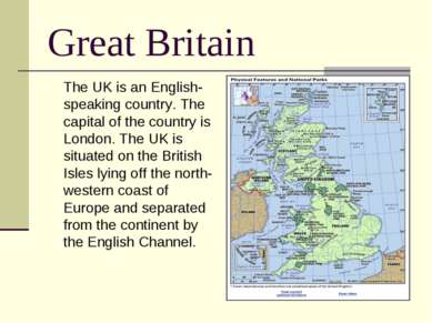 Great Britain The UK is an English-speaking country. The capital of the count...