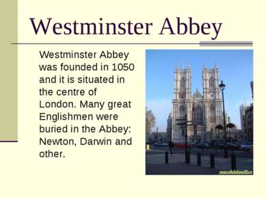 Westminster Abbey Westminster Abbey was founded in 1050 and it is situated in...