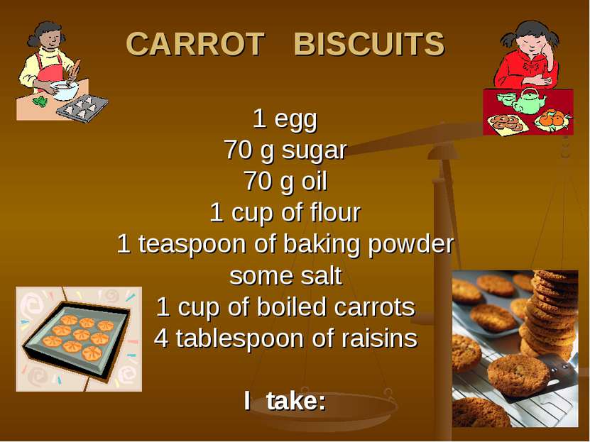 CARROT BISCUITS 1 egg 70 g sugar 70 g oil 1 cup of flour 1 teaspoon of baking...
