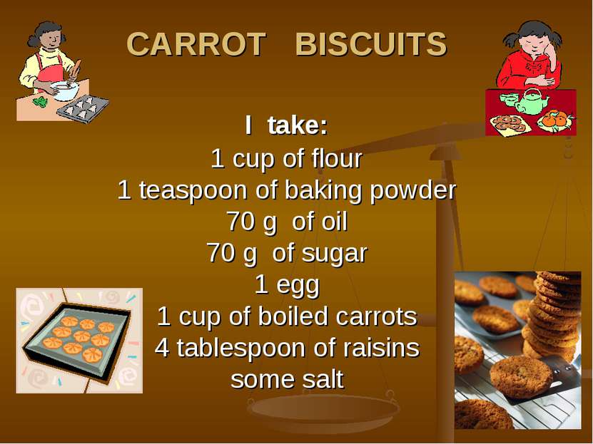 CARROT BISCUITS I take: 1 cup of flour 1 teaspoon of baking powder 70 g of oi...