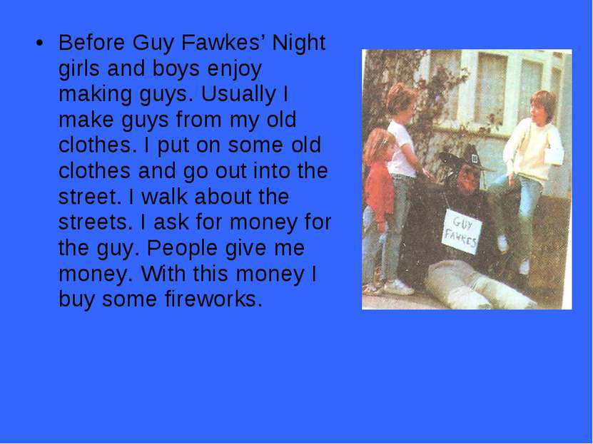Before Guy Fawkes’ Night girls and boys enjoy making guys. Usually I make guy...