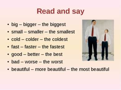 Read and say big – bigger – the biggest small – smaller – the smallest cold –...