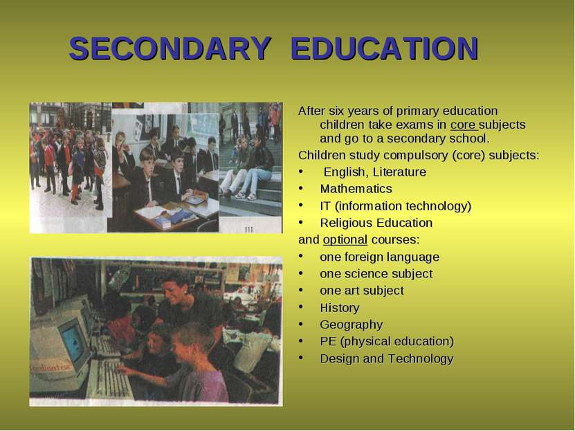 SECONDARY EDUCATION After six years of primary education children take exams ...