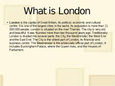 What is London London is the capital of Great Britain, its political, economi...