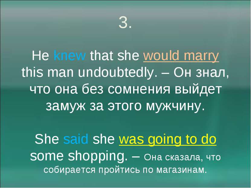 3. He knew that she would marry this man undoubtedly. – Он знал, что она без ...