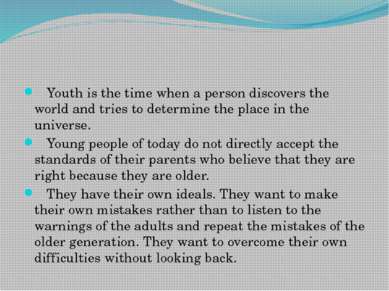 Youth is the time when a person discovers the world and tries to determine th...