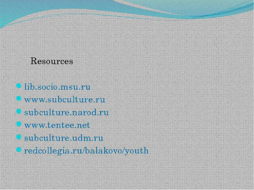 Resources   lib.socio.msu.ru www.subculture.ru subculture.narod.ru www.tentee...