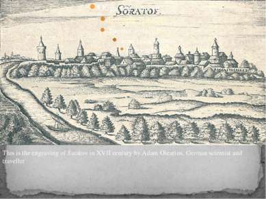 This is the engraving of Saratov in XVII century by Adam Olearius, German sci...