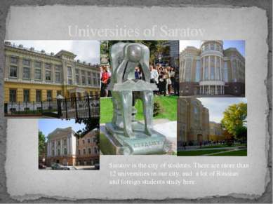 Universities of Saratov Saratov is the city of students. There are more than ...