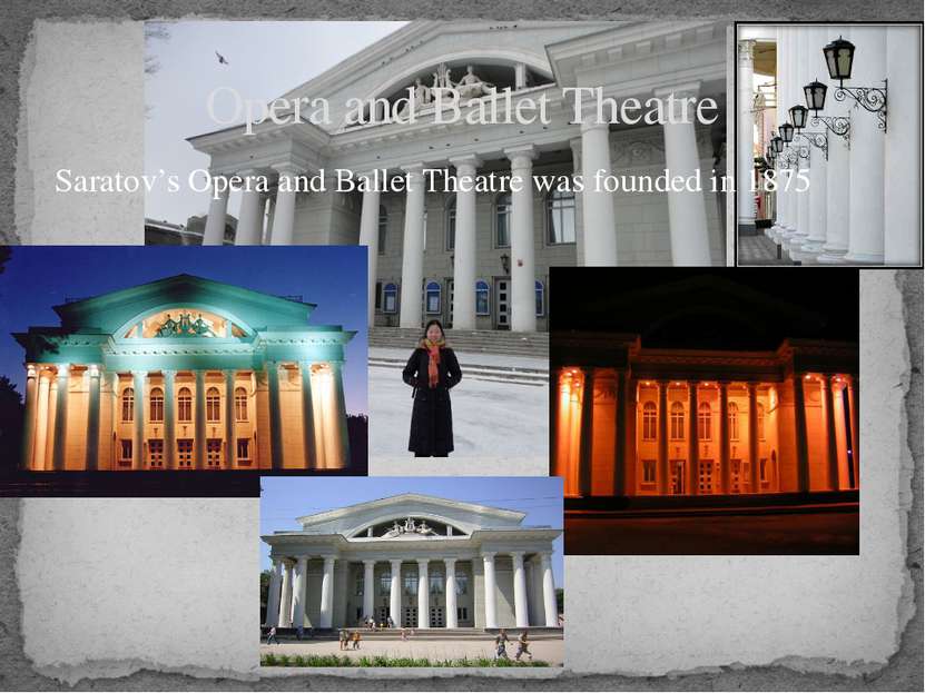 Saratov’s Opera and Ballet Theatre was founded in 1875 Opera and Ballet Theatre