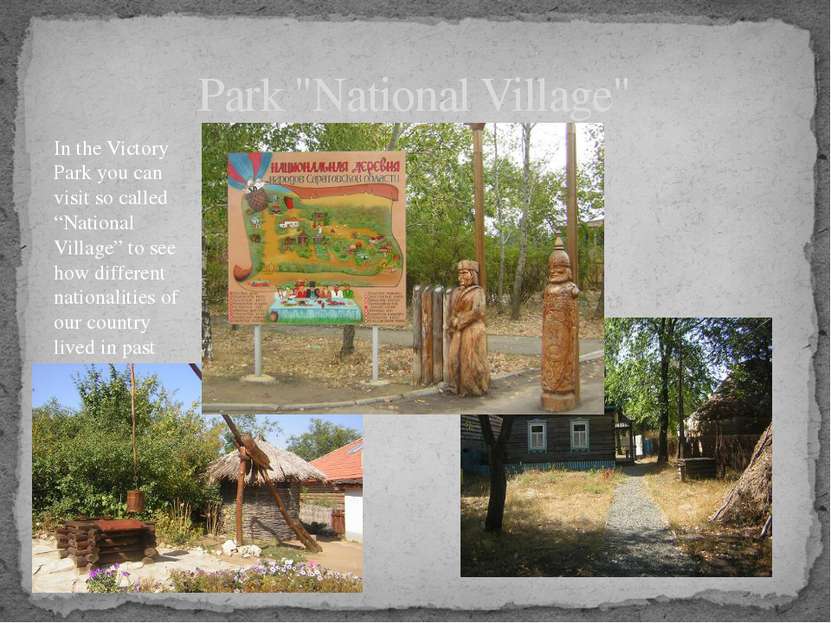 Park "National Village" In the Victory Park you can visit so called “National...