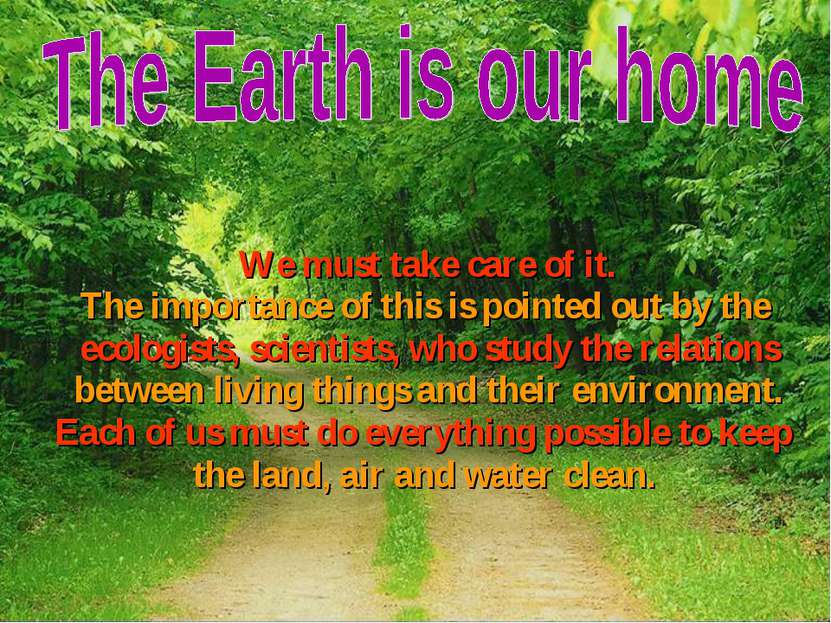 We must take care of it. The importance of this is pointed out by the ecologi...